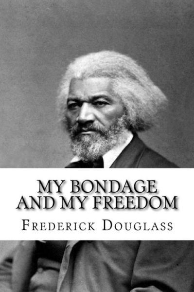 Cover for Frederick Douglass · My Bondage and My Freedom Frederick Douglass (Paperback Book) (2017)