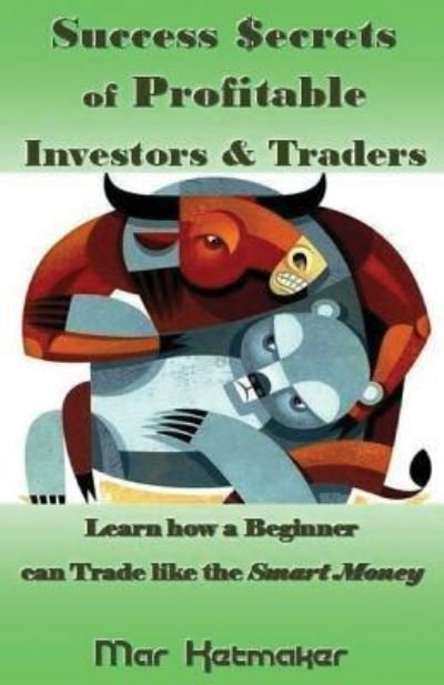 Cover for Mar Ketmaker · Success $ecrets of Profitable Investors &amp; Traders (Paperback Bog) (2016)