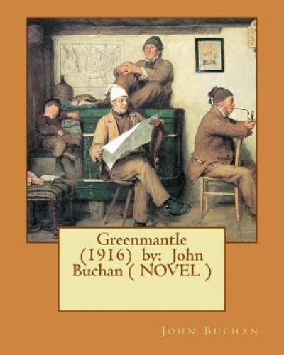 Greenmantle (1916) by - John Buchan - Boeken - Createspace Independent Publishing Platf - 9781542998680 - 8 februari 2017