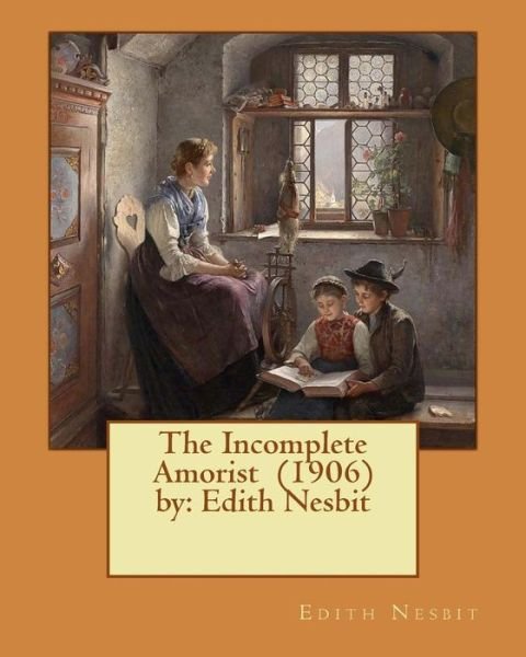 Cover for Edith Nesbit · The Incomplete Amorist (1906) by (Taschenbuch) (2017)