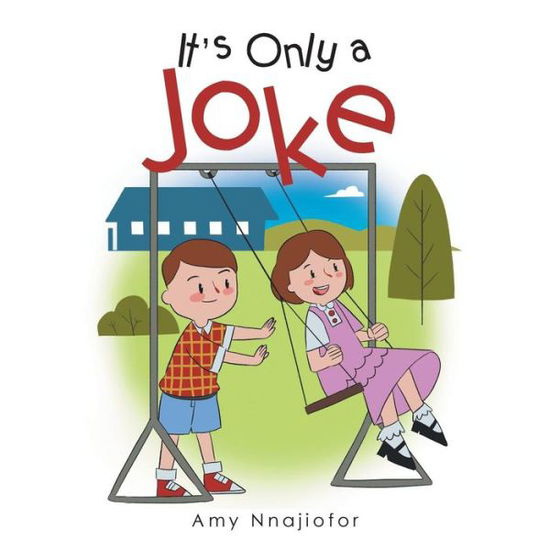 It'S Only a Joke - Amy Nnajiofor - Książki - Xlibris AU - 9781543409680 - 13 czerwca 2018