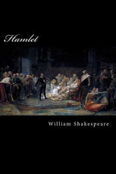 Hamlet - William Shakespeare - Books - Createspace Independent Publishing Platf - 9781546424680 - May 1, 2017