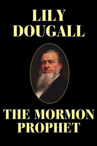 Cover for Lily Dougall · The Mormon Prophet (Hardcover Book) (2006)