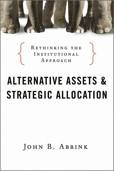 Cover for John B. Abbink · Alternative Assets and Strategic Allocation: Rethinking the Institutional Approach - Bloomberg (Hardcover Book) (2010)