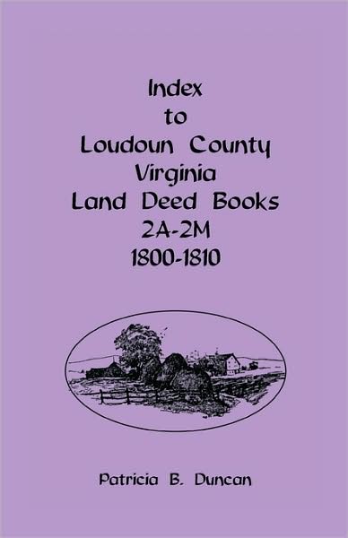 Cover for Patricia B. Duncan · Index to Loudoun County, Virginia Land Deed Books 2a-2m 1800-1810 (Taschenbuch) (2009)