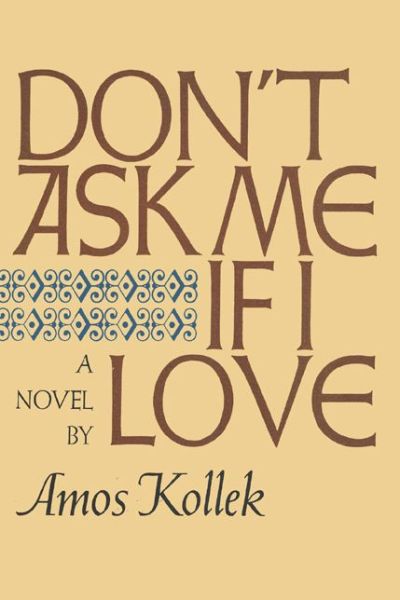 Cover for Amos Kollek · Don't Ask Me If I Love (Pocketbok) (2014)