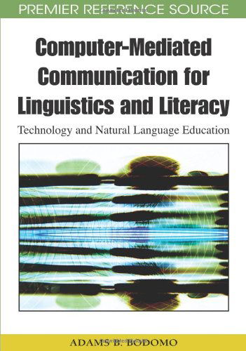 Cover for Adams B. Bodomo · Computer-mediated Communication for Linguistics and Literacy: Technology and Natural Language Education (Premier Reference Source) (Hardcover bog) (2009)