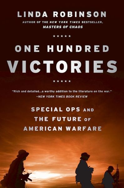 Cover for Linda Robinson · One Hundred Victories: Special Ops and the Future of American Warfare (Paperback Book) [First Trade Paper edition] (2014)