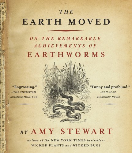 Cover for Amy Stewart · The Earth Moved: on the Remarkable Achievements of Earthworms (Hörbuch (CD)) [Unabridged,unabridged; 6.5 Hours edition] (2012)
