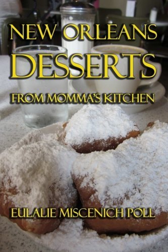 New Orleans Desserts from Momma's Kitchen - Eulalie Miscenich Poll - Książki - Cornerstone Book Publishers - 9781613421680 - 31 marca 2014