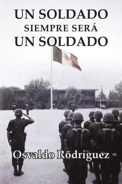 Cover for Osvaldo Rodriguez · Un Soldado Siempre Sera Un Soldado (Taschenbuch) (2022)