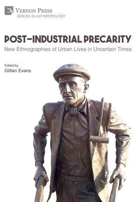 Cover for Gillian Evans · Post-Industrial Precarity New Ethnographies of Urban Lives in Uncertain Times (Book) (2019)