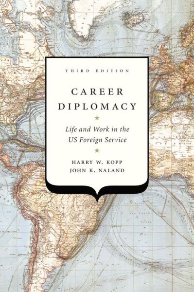 Cover for Harry W. Kopp · Career Diplomacy: Life and Work in the US Foreign Service, Third Edition (Hardcover bog) [Third edition] (2017)
