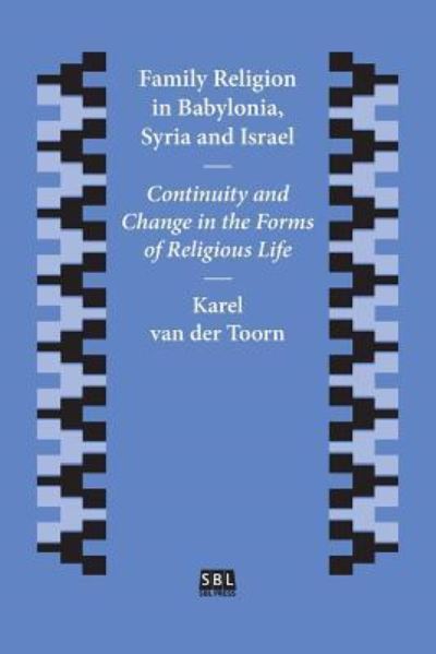 Cover for Karel van der Toorn · Family Religion in Babylonia, Syria and Israel (Paperback Book) (2017)