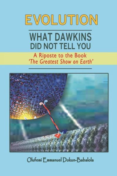 Cover for Olufemi Emmanuel Dokun-babalola · Evolution: What Dawkins Did Not Tell You - a Riposte to the Book 'the Greatest Show on Earth' (Pocketbok) (2014)