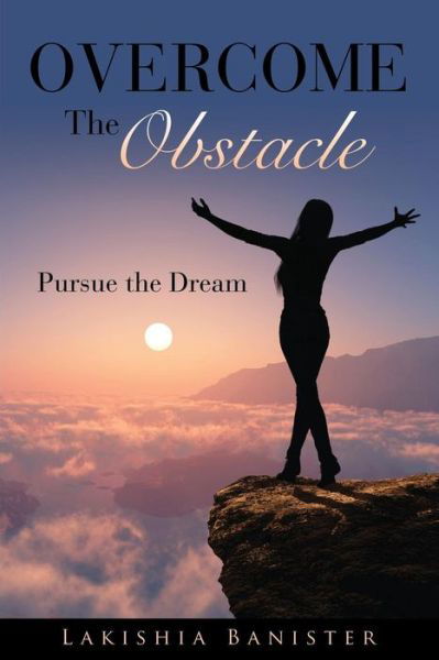 Cover for Lakishia Banister · Overcome the Obstacle: Pursue the Dream (Paperback Bog) (2014)