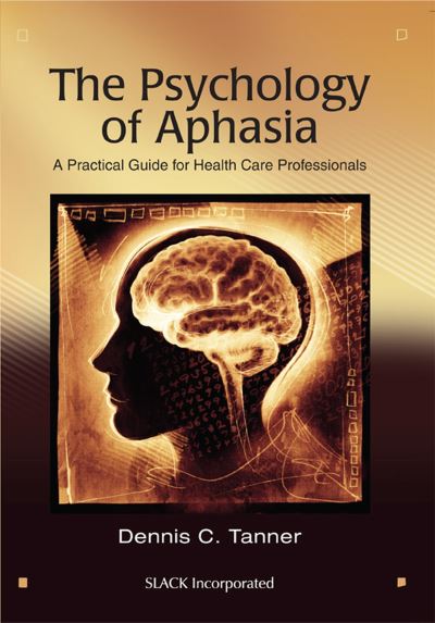 Cover for Dennis Tanner · The Psychology of Aphasia: A Practical Guide for Health Care Professionals (Pocketbok) (2017)