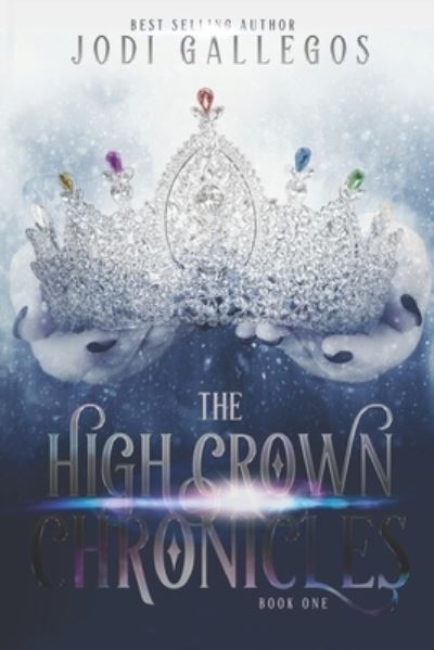 Cover for Jodi Gallegos · The High Crown Chronicles (Paperback Book) (2020)