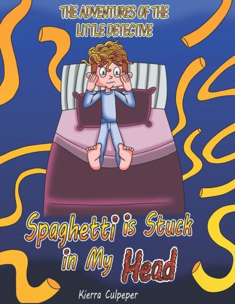 Spaghetti is Stuck in My Head - Kierra Culpeper - Böcker - ISBN Services - 9781637955680 - 27 januari 2021