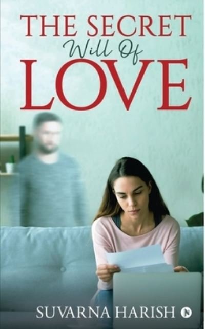 The Secret Will Of Love - Suvarna Harish - Books - Notion Press - 9781648506680 - April 2, 2020