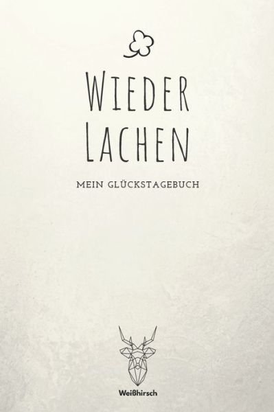 Cover for Weißhirsch Achtsamk Glückstagebücher · Wieder lachen - Mein Gluckstagebuch (Paperback Bog) (2020)