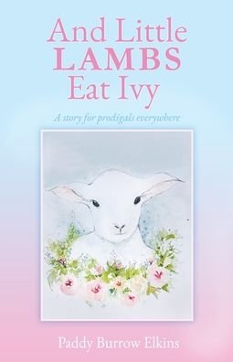 Cover for Paddy Burrow Elkins · And Little LAMBS Eat Ivy (Paperback Bog) (2021)