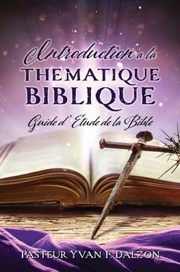 Cover for Pasteur Yvan F Dalzon · Introduction a la Thematique Biblique (Paperback Bog) (2022)