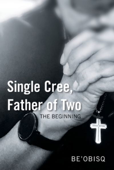 Cover for Be'obisq · Single Cree, Father of Two (Pocketbok) (2021)