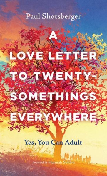 Cover for Paul Shotsberger · A Love Letter to Twentysomethings Everywhere (Hardcover Book) (2021)