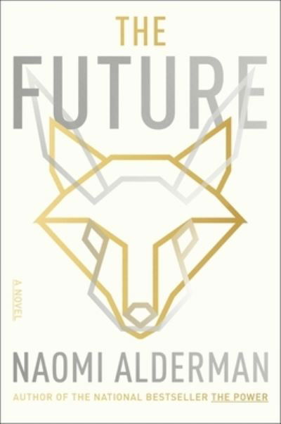 Cover for Naomi Alderman · The Future (Hardcover Book) (2023)