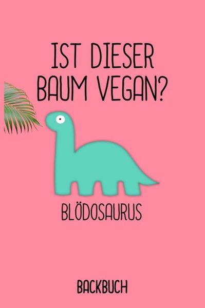 Cover for Fraulein Backen · Backbuch Bloedosaurus (Taschenbuch) (2019)