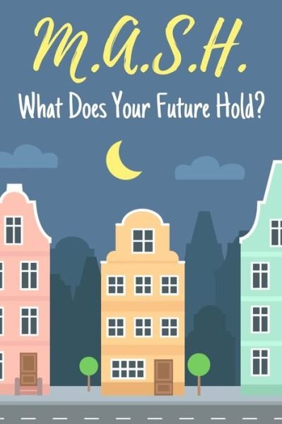 M.A.S.H. What Does Your Future Hold? - Eagle Publishers - Bøger - Independently Published - 9781679072680 - 21. december 2019