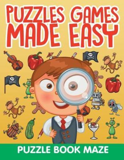 Cover for Jupiter Kids · Puzzles Games Made Easy: Puzzle Book Maze (Paperback Book) (2015)