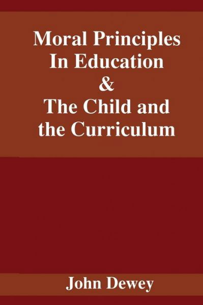 Cover for John Dewey · Moral Principles In Education &amp; The Child and the Curriculum (Paperback Bog) (2019)