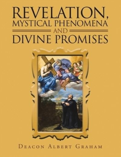Cover for Deacon Albert Graham · Revelation, Mystical Phenomena and Divine Promises (Bok) (2022)