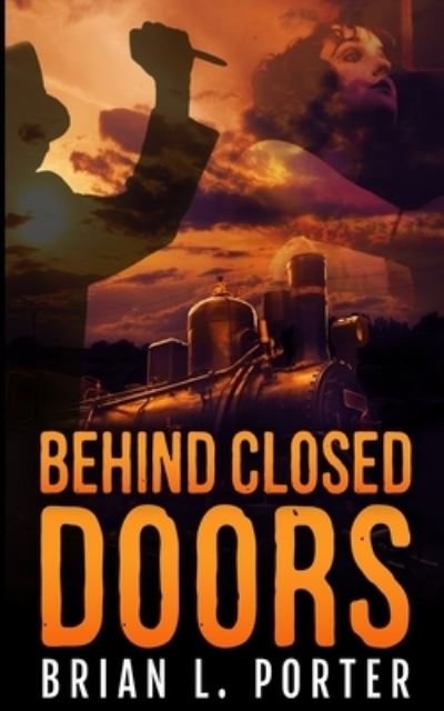 Cover for Brian L Porter · Behind Closed Doors (Paperback Book) (2021)