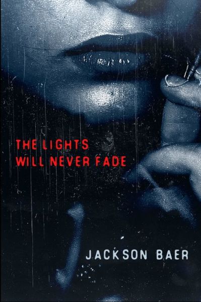 Cover for Jackson Baer · The Lights Will Never Fade (Paperback Book) (2021)