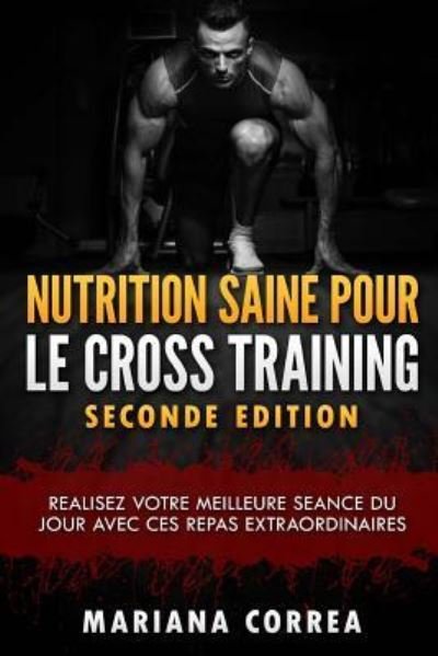 Cover for Mariana Correa · Nutrition Saine Pour Le Cross Training Seconde Edition (Paperback Book) (2018)