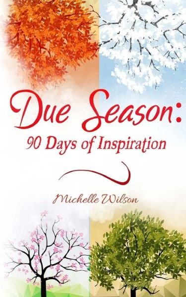 Due Season - Michelle Wilson - Kirjat - Createspace Independent Publishing Platf - 9781720862680 - lauantai 16. kesäkuuta 2018