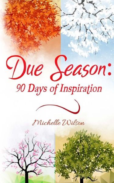 Due Season - Michelle Wilson - Books - Createspace Independent Publishing Platf - 9781720862680 - June 16, 2018