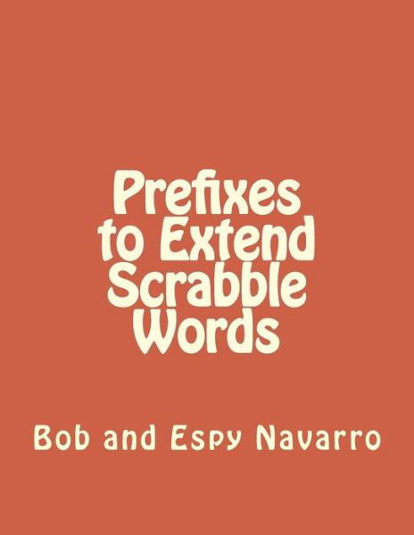 Cover for Bob and Espy Navarro · Prefixes to Extend Scrabble Words (Taschenbuch) (2018)