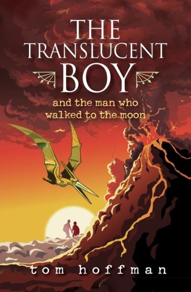 Cover for Tom Hoffman · Translucent Boy and the Man Who Walked to the Moon (Buch) (2022)