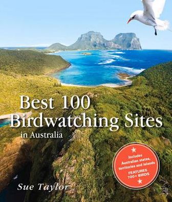 Best 100 Birdwatching Sites in Australia - Sue Taylor - Książki - UNSW Press - 9781742233680 - 1 października 2013