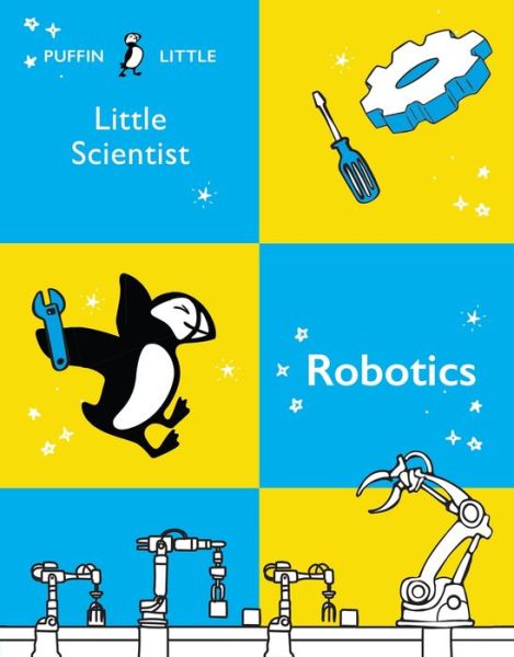 Cover for Penguin Random House Australia · Puffin Little Scientist: Robotics (Paperback Book) (2020)