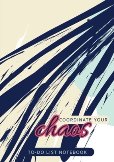 Coordinate Your Chaos - To-Do List Notebook - Engage Books - Books - Engage Books - 9781774760680 - January 11, 2021