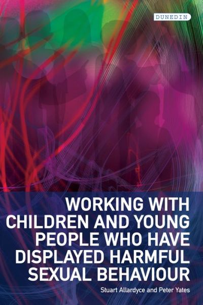 Cover for Stuart Allardyce · Working with Children and Young People Who Have Displayed Harmful Sexual Behaviour (Paperback Book) [New edition] (2017)