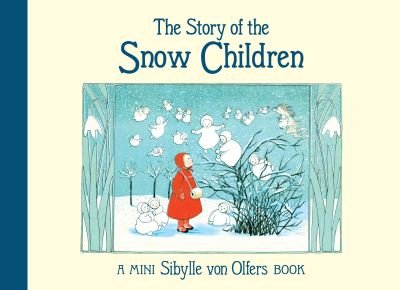 Cover for Sibylle von Olfers · The Story of the Snow Children (Innbunden bok) [2 Revised edition] (2021)