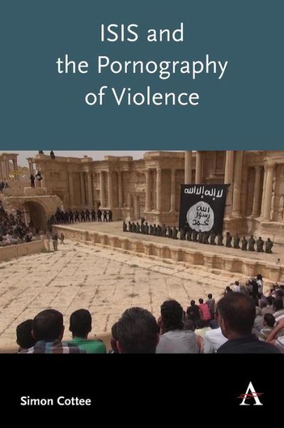 Cover for Simon Cottee · ISIS and the Pornography of Violence (Paperback Book) (2019)