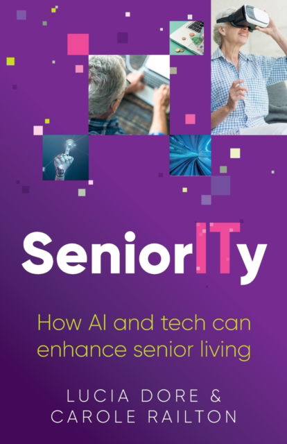 Cover for Lucia Dore · SeniorITy: How AI and tech can enhance senior living (Paperback Book) (2023)