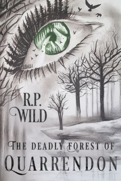 Cover for R. P. Wild · The Deadly Forest of Quarrendon (Paperback Book) (2020)